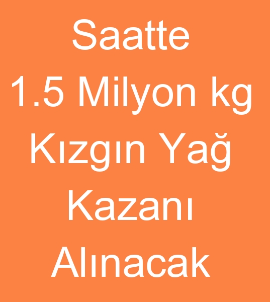 1.5 milyon kilo kalori kzgn ya kazanlar arayanlar,   saatte 2 Milyon kilo kalori kzgn ya kazan arayanlar