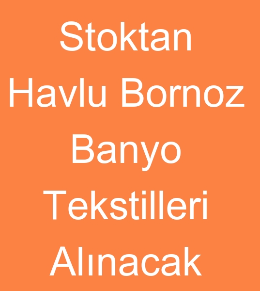 Stok havlu alcs, Stok bornoz alcs, Stok banyo tekstilleri alcs,