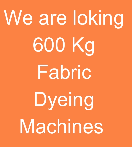 Buyers  used 600 Kg fabric dyeing machines, second hand 600 Kg Fabric dyeing machines buyer,