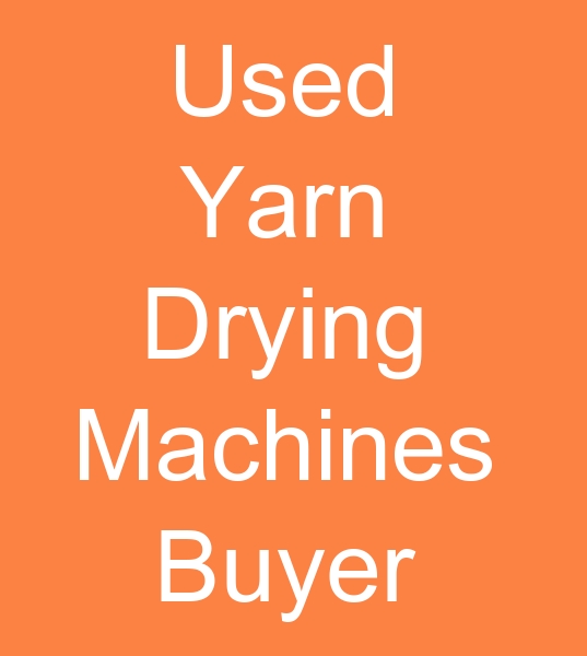 Second hand yarn drying machines buyers, used yarn drying machines buyers, For sale yarn drying machines buyers,