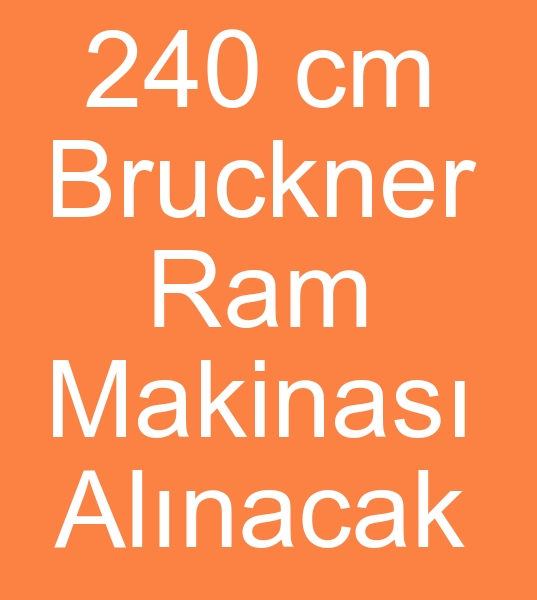 240 cm Bruckner ram makinalar arayanlar,   240 cm Bruckner ram makinalar arayanlar, 