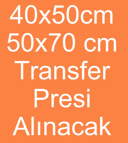 40x50 Transfer Bask presi arayanlar,  50X70 Transfer bask presleri arayanlar