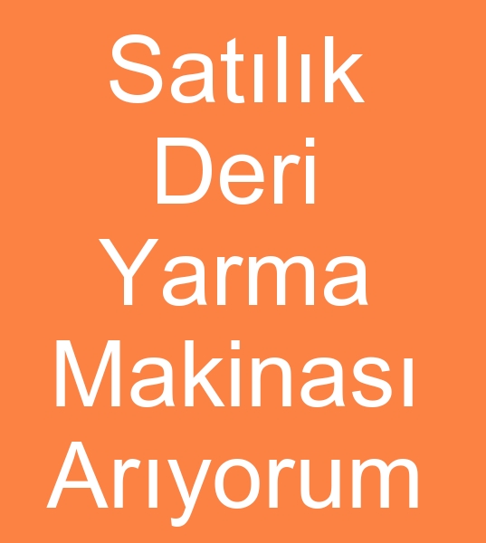 Satlk deri yarma makinas arayanlar, Satlk deri yarma makinesi alcs