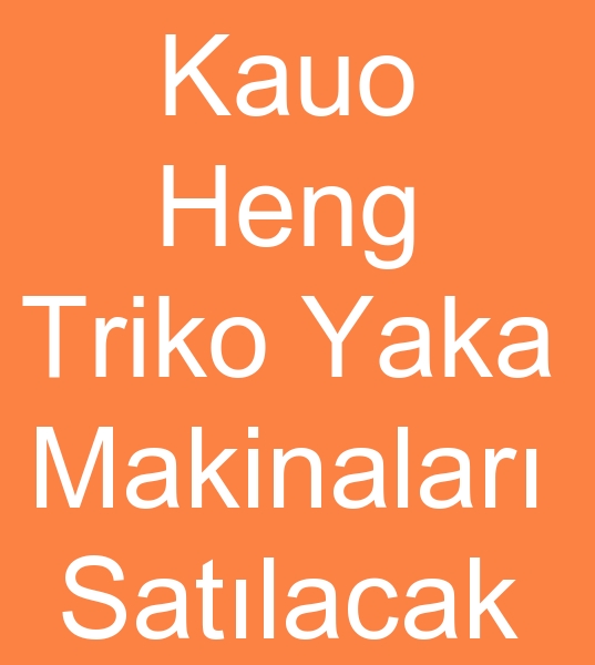 Kauo Heng triko makinalar, kinci el Kauo Heng triko makineleri, Satlk Kauo Heng triko yaka makinalar,