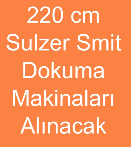 220 cm Sulzer smit Dokuma tezgah arayanlar, 220 cm Sulzer smit Dokuma makinalar arayanlar,