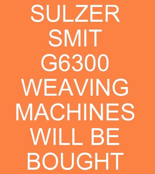 Seekers of Sulzer smit G6300 Weaving looms, Buyer of Sulzer smit G6300 Dobby Weaving Machines