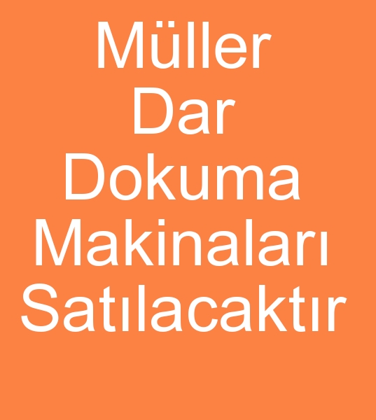 Satlk mller dar dokuma makinas, kinci el Mller dar dokuma makinesi, Satlk dar dokuma makinalar,