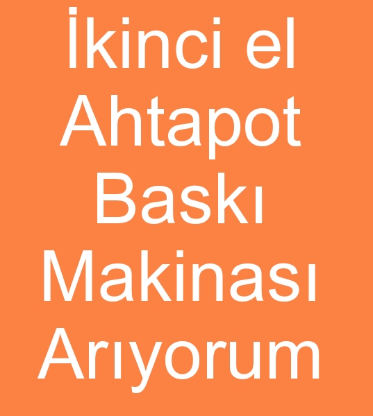 kinci el ahtapot makineleri arayanlar, Satlk ahtapot bask makinas arayanlar, kinci el ahtapot bask makinesi arayanlar