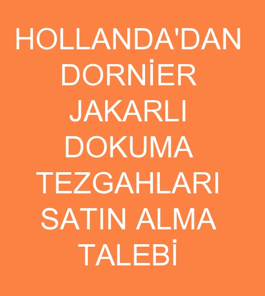 LOOKING FOR DORNIER JAQUARD LOOMS FOR HOLLAND