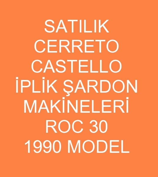 6 ADET CERRETO CASTELLO PLK ARDON MAKNALARI SATILACAKTIR 0 506 909 54 19<br><br>1 Adet CERRETO CASTELLO plik ardon makinas   GSB ROC 40 1987 Model<br>
1 Adet CERRETO CASTELLO plik ardon makinesi   ROC 40 1991 Model<br>
1 Adet  CERRETO CASTELLO plik ardon makinalar   GSB ROC 40 1987<br>
3 Adet CERRETO CASTELLO plik ardon makineleri  ROC 30 1990 Model<br><br> ikinci el Cerreto Castello iplik ardon makinesi, Satlk Cerreto Castello iplik ardon makinalar, ikinci el Cerreto Castello iplik ardon makinalar, Satlk Cerreto Castello iplik ardon makineleri, ikinci el Cerreto Castello iplik ardon makineleri, Satlk Cerreto iplik ardon makinas, ikinci el Satlk Cerreto iplik ardon makinas, Satlk Cerreto iplik ardon makinesi, ikinci el Satlk Cerreto iplik ardon makinesi, Satlk Cerreto iplik ardon makineleri, ikinci el Satlk Cerreto iplik ardon makineleri,