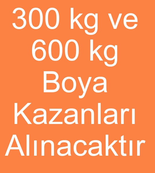 kinci el 300 kg Boya kazan arayanlar,  Satlk 600 kg Boya kazanlar arayanlar,  Satlk 600 kg Ht boya makinas 