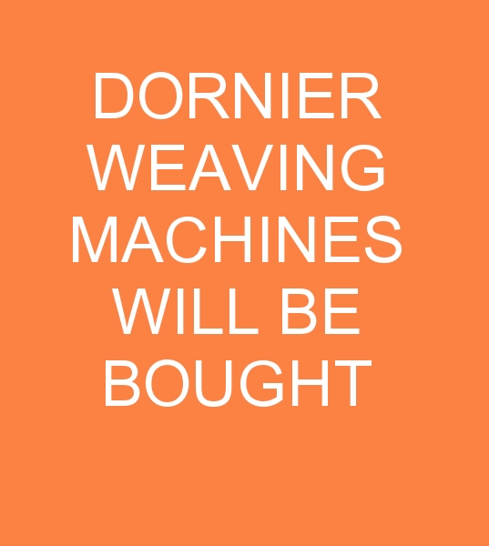 4 PCS DORNIER JAQUARD WEAVING MACHINES WILL BE BOUGHT FOR INDIA