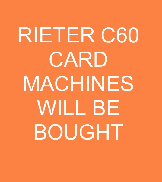 RIETER C60 AND TEUTZSCHLER DK 903 CARD MACHINES WILL BE BOUGHT FOR THAILAND