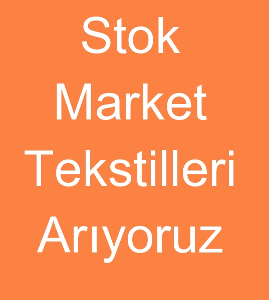 Stok market tekstilleri alcs, Spot market tekstilleri arayanlar,  Marketlik ev tekstilleri arayanlar,