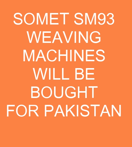 10 PCS SOMET SM93 WEAVING MACHINES WILL BE BOUGHT FOR PAKISTAN