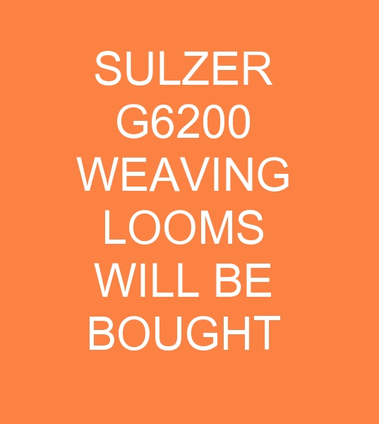 SULZER G6200 WEAVING LOOMS WILL BE BOUGHT FOR PAKISTAN