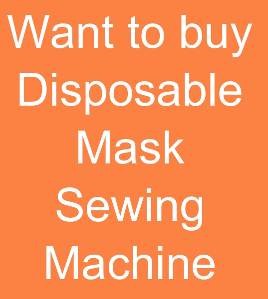 Ultrasonic sewing machine dealer seekers, Disposable mask sewing machines buyer, 