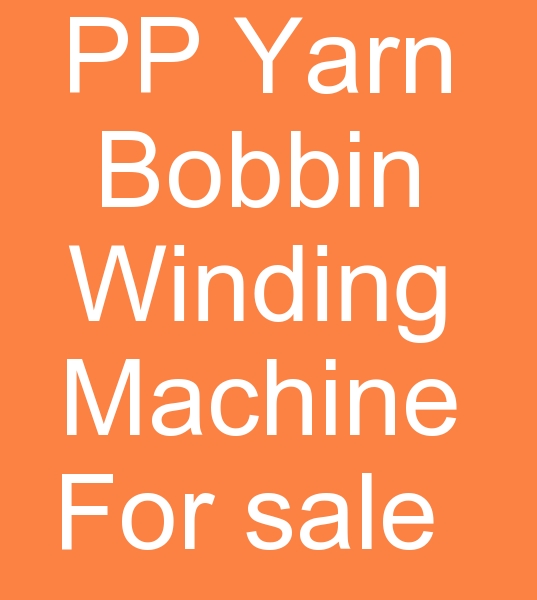 PP Yarn Bobbin machine for sale, Used pp yarn Bobbin machine for sale, PP Bag yarn Bobbin machines for sale,