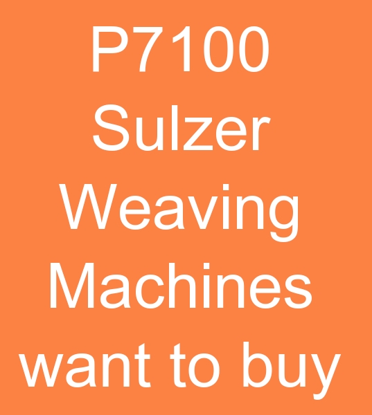 Looking for Sulzer P7100 dobby looms, P7100 Sulzer 360 cm Weaving looms buyer,