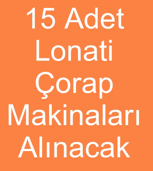 Satlk Lonati orap makinalar arayanlar, Lonatti Lonati orap makineleri arayanlar, kinci el Lonati orap makinalar