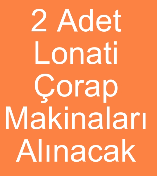 Lonati orap makinas arayanlar, Satlk Lonati orap makinalar arayanlar, kinci el lonati orap makinesi arayanlar