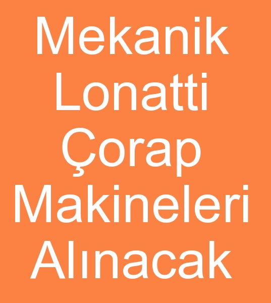 7 / 10 Adet   MEKANK LONATT ORAP MAKNALARI ALINACAKTIR<br><br>1995 1998 Yllar aras kinci el Mekanik orap rme makinalar alnacaktr<br><br>Mekanik orap makineleri arayanlar, mekanik lonatti orap makinalar arayanlar, Mekanik lonatti orap makineleri arayanlar,