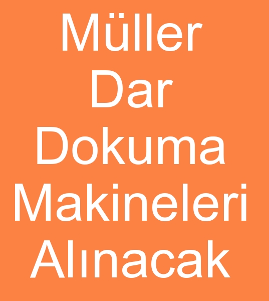 Satlk Mller dar dokuma makinalar arayanlar, kinci el Mller dar dokuma makineleri arayanlar,