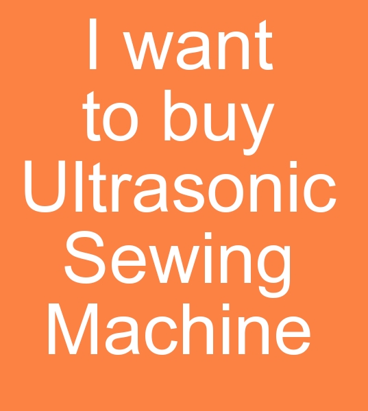 Looking for ultrasonic sewing machine dealer, Looking for ultrasonic mask sewing machine for sale