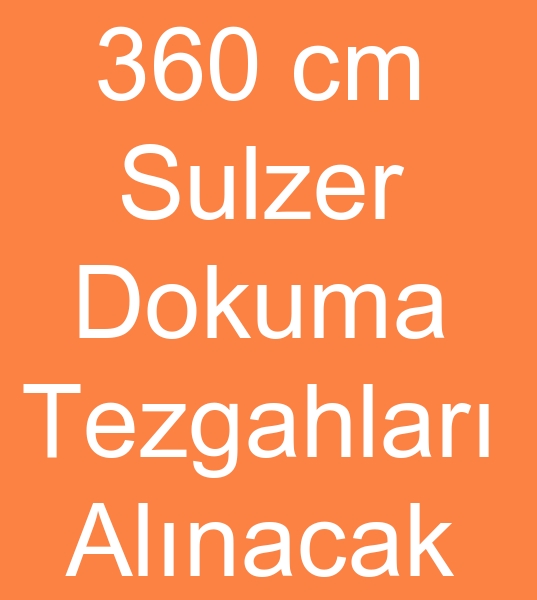 Sulzer 360 cm dokuma makinesi arayanlar, Sulzer 390 cm dokuma makinalar arayanlar,