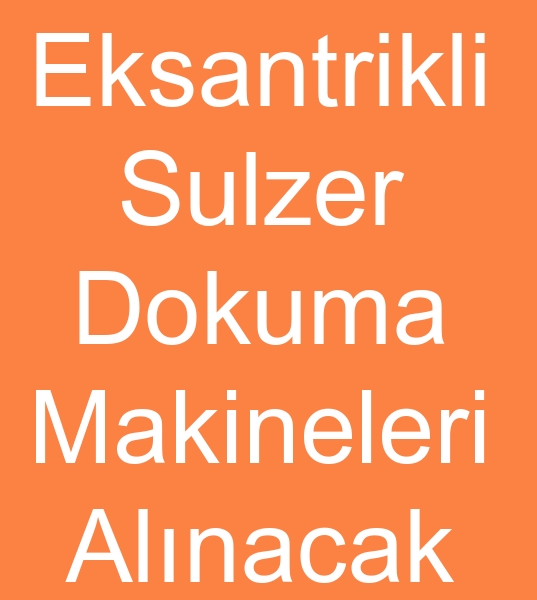  eksantrikli Sulzer dokuma tezgahlar arayanlar, Sulzer eksantrikli dokuma makinas arayanlar,