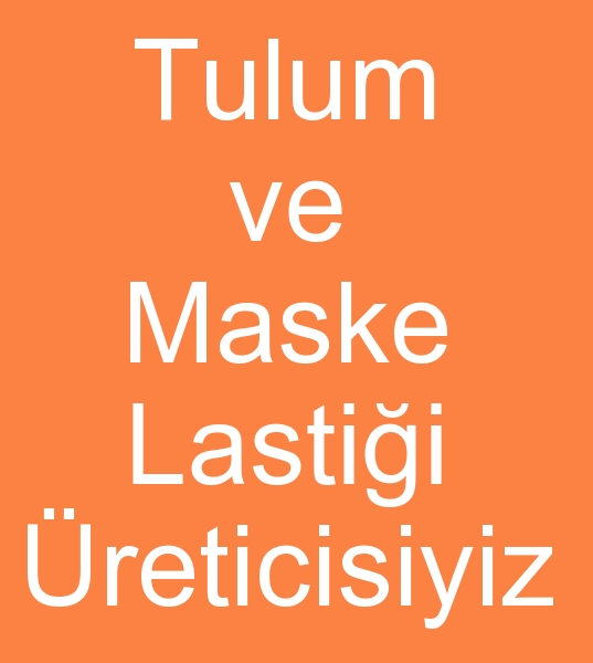 tek kullanmlk TULUM LAST RETCS, TULUM LASTKLER RETCS ve MASKE LAST MALATISIYIZ<br><br>DAR DOKUMA MALATISIYIZ<br>
Tulum iin 0, 5 cm beyaz lastik stoklarmz mevcuttur <br>
yuvarlak maske lastii imalatmz ve stoklarmz mevcuttur.<br><br>Tela tulum lastii imalats, Nonwoven tulum lastikleri reticisi, Disposable tulum lastii reticisi,  tulumlar lastii reticisi, Tela maske lastii imalats, Nonwoven maske lastikleri reticisi, Disposable maske lastii reticisi, az maskesi lastii reticisi, hasta maske lastii imalats, cerrahi maske lastii reticisi, Maske yuvarlak lastii imalats, Yuvarlak maske lastikleri imalats, en ucuz maske lastii satcs, Ucuz maske lastikleri satcs, Toptan maske lastikisi, Maske lastii toptancs, Maske lastikleri toptancs, Toptan maske lastii satanlar, Toptan maske lastikleri satcs, Medikal maske lastii reticisi, Cerrahi maske lastilKleri reticisi, Corana maske lastii imalats, Sedye rts lastii reticisi, Sedye rts lastikleri reticisi, Konfeksiyon lastikleri reticisi, ek yat lastikleri reticisi