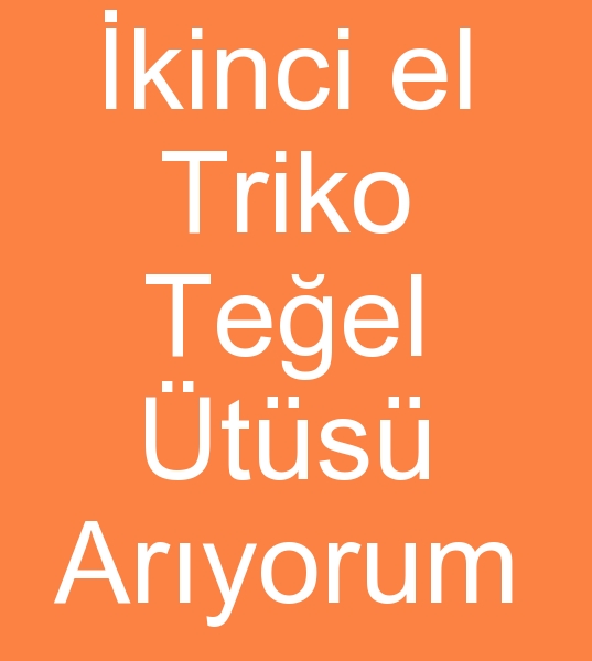 Satlk teel ama ts arayanlar, kinci el teel ts arayanlar, Satlk triko teel ama ts 