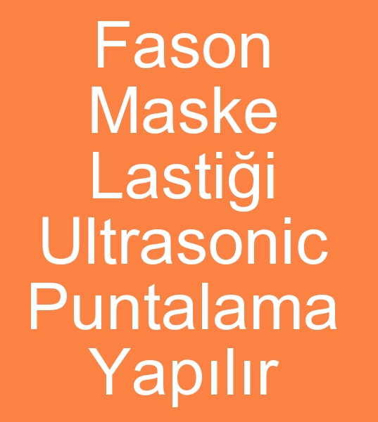 Full ultrasonik Maske Lastii fason diki atlyesi, Fason maske lastii dikimcisi, maske lastii fasoncusu, 
