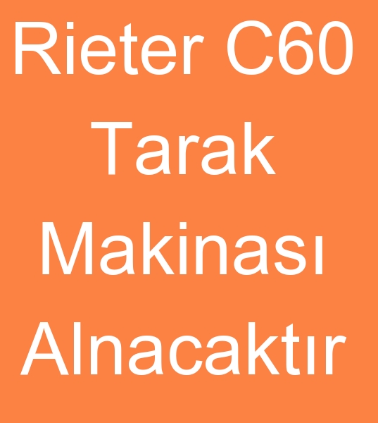 RETER C60 TARAK MAKNASI ALINACAKTIR<br><br>1 Adet Rieter C60 3 Birizrl tarak makinas aryorum<br><br>3 birizrl tarak makinesi satclarndan teklif istiyorum