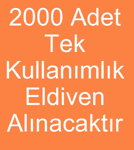 tek kullanmlk eldiven satcs arayanlar, Tek kullanmlk eldiven reticisi arayanlar,