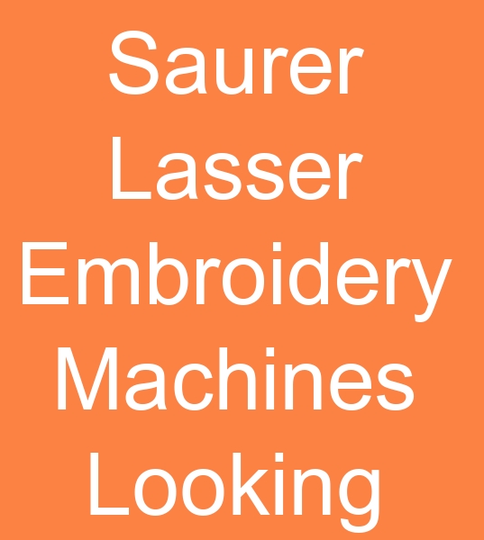 Looking for Saurer embroidery machines for sale, Looking for second hand embroidery machines,