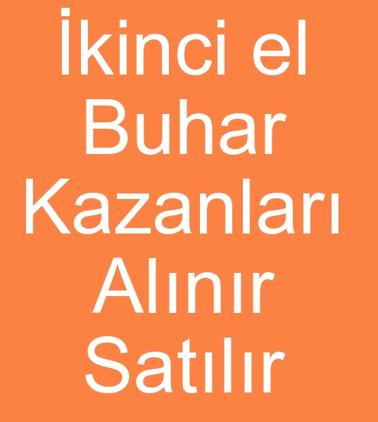 kinci el buhar kazan, kinci el kzgn ya kazanlar, Satlk buhar kazanlar, 