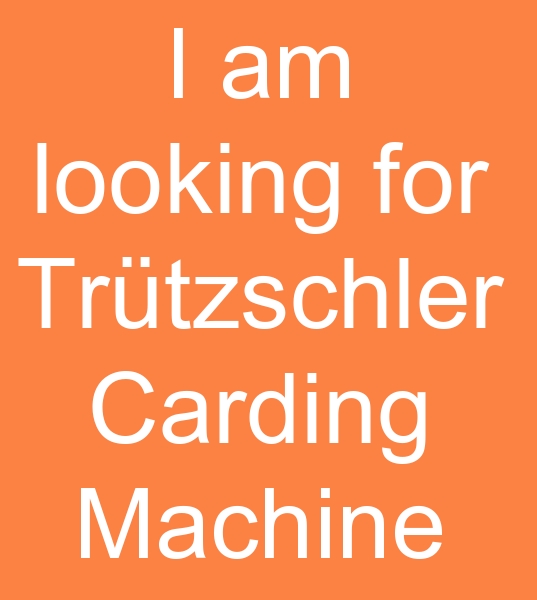 I am looking for 4 Pcs, Trtzschler DK 760 or Trtzschler DK 803 Carding machine