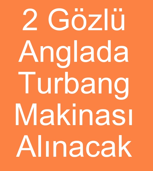 Satlk Anglada turbang makinas arayanlar, kinci el anglada Turbang makinas arayanlar,