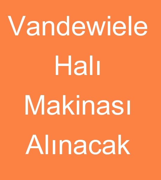 Satlk Vandewiele hal makinas arayanlar, kinci el Vandewiele hal makinalar arayanlar,