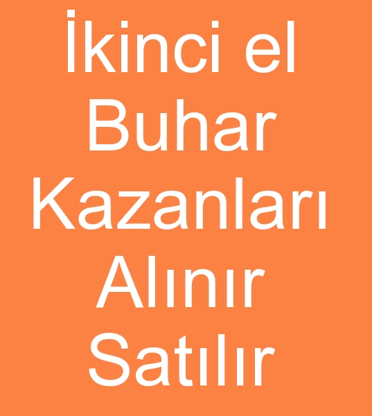 kinci el buhar kazanlar alnr, kinci el buhar kazanlar satlr