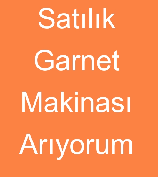 Satlk garnet makinalar arayanlar, ikinci el Garnet makineleri arayanlar, Satlk garnet makinesi arayanlar,