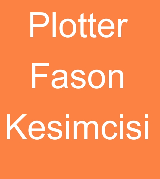 Plotter fasoncusu, Plotter fason kesimcisi, Fason plotter kesimcisi, Fason folyo kesimcisi,