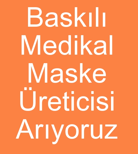 Baskl maske imalats arayanlar, Baskl cerrahi maske imalats arayanlar,