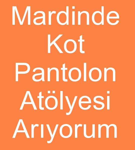 Mardin Kot fason pantolon dikimcisi arayanlar, Batman Kot pantolon fason atlyesi arayanlar,