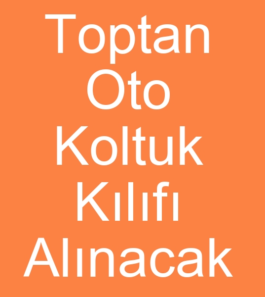 Toptan oto klflar mterisi, Toptan oto koltuk klf satclar arayanlar,