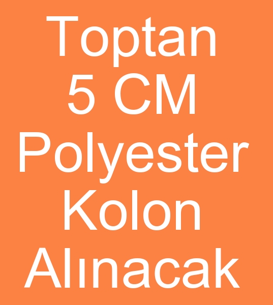 Polyester kolon imalats arayanlar, Toptan polyester kolon siparii