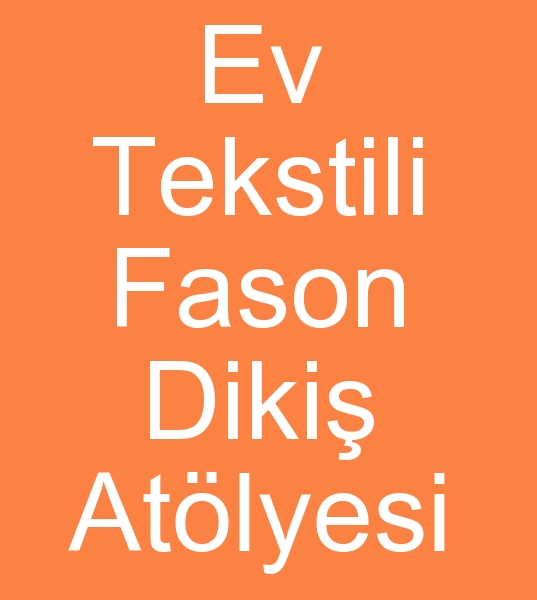 Yastk klf fason dikimcisi,  Nevresim fason dikimcisi,  Fason ev tekstilleri dikimcisi ,