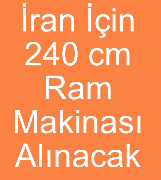 Satlk 240 cm Ram makinas arayanlar, kinci el ram makinalar arayanlar