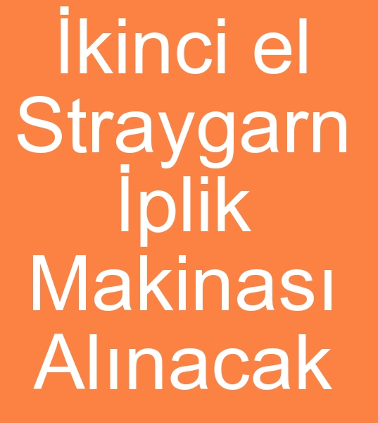 Satlk Straygarn iplik makinesi arayanlar, kinci el Straygarn iplik makineleri arayanlar, 